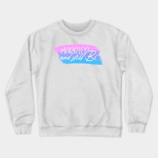 Married and Still Bi Artistic Bisexual Pride Flag Crewneck Sweatshirt